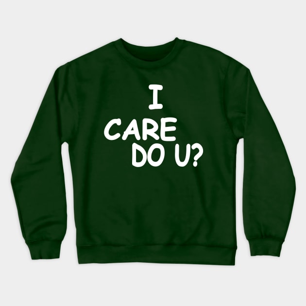 I care do you u Melania reverse politics Crewneck Sweatshirt by pickledpossums